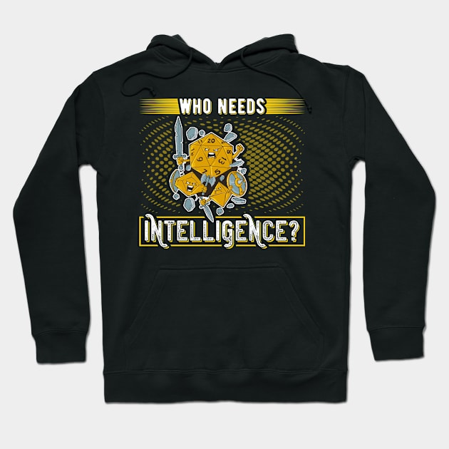 Who Needs Intelligence Funny Role Playing Hoodie by Humbas Fun Shirts